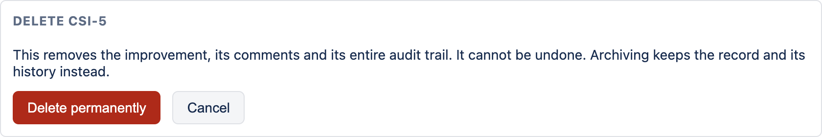 A confirmation panel headed 'Delete CSI-5' stating that this removes the improvement, its comments and its entire audit trail, that it cannot be undone, and that archiving keeps the record and its history instead, with Delete permanently and Cancel buttons.
