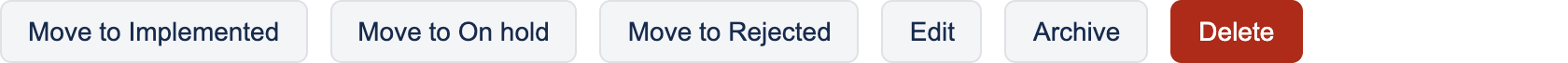 A row of buttons reading Move to Implemented, Move to On hold, Move to Rejected, Edit, Archive and a red Delete.
